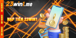 Nạp Tiền 23win1